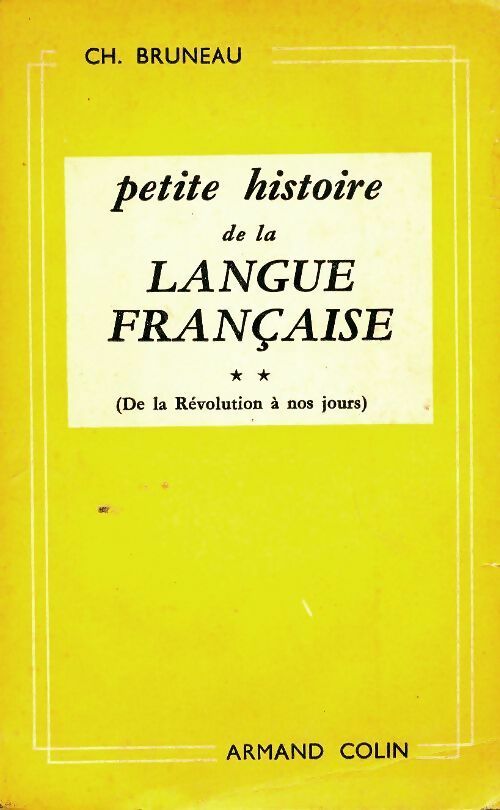 Petite histoire de la langue française Tome II - Ch. Bruneau -  Armand Colin GF - Livre