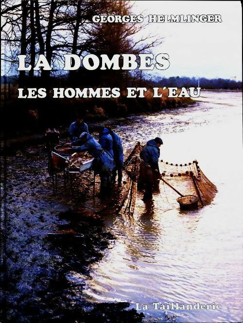 Livrenpoche : La Dombes. Les hommes et l'eau - Georges Hemlinger - Livre