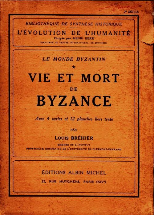 Livrenpoche : Le monde byzantin Tome I : Vie et mort de Byzance - Louis Bréhier - Livre