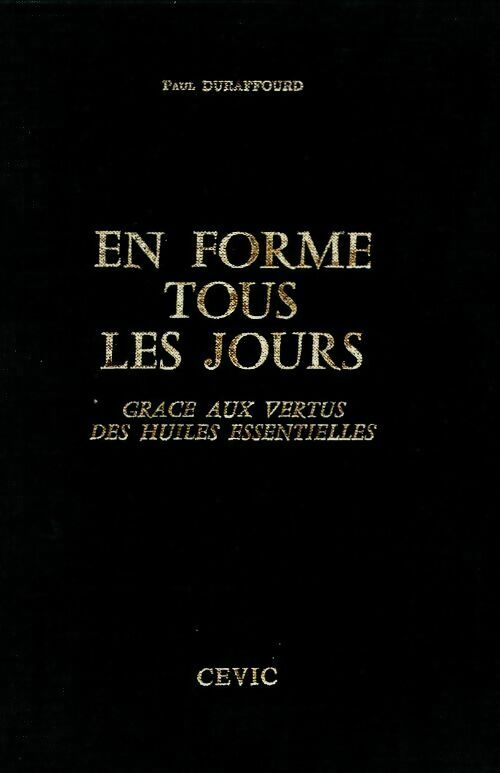 Livrenpoche : En forme tous les jours. Grâce aux vertus des huiles essentielles - Paul Duraffourd - Livre