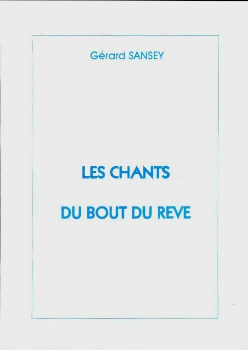 Livrenpoche : Les chants du bout du rêve - Gérard Sansey - Livre