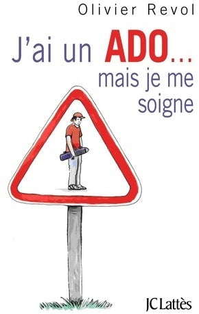 Livrenpoche : J'ai un ado... mais je me soigne - Olivier Revol - Livre