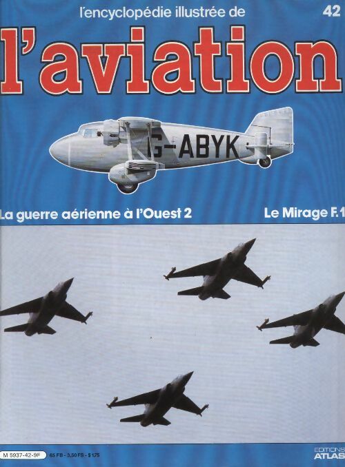 Livrenpoche : L'encyclopédie illustrée de l'aviation n°42 : La guerre aérienne à l'Ouest 2 / Le Mirage F.1 - Collectif - Livre