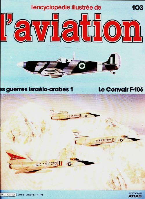 Livrenpoche : L'encyclopédie illustrée de l'aviation n°103 : Le Convair F-106 - Collectif - Livre
