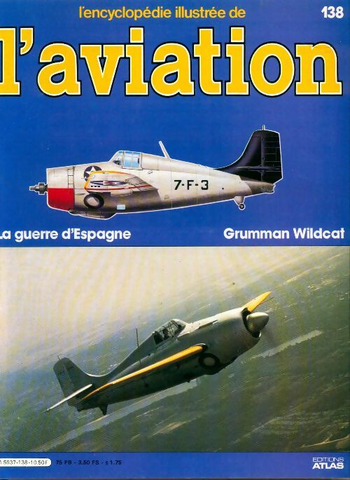 Livrenpoche : L'encyclopédie illustrée de l'aviation n°138 : La guerre d'Espagne, Grumman Wildcat - Collectif - Livre