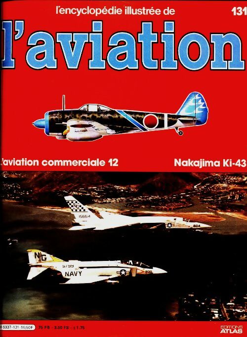Livrenpoche : L'encyclopédie illustrée de l'aviation n°131 : Nakajima Ki-43 - Collectif - Livre