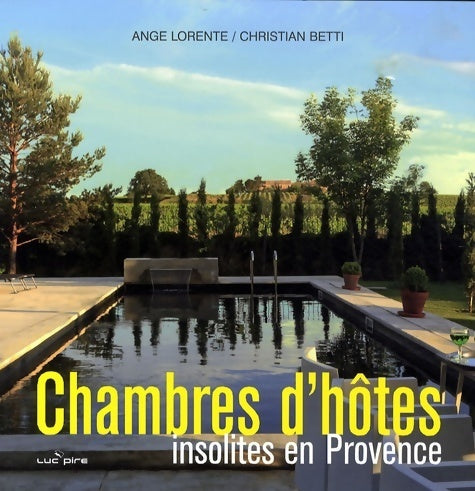 Livrenpoche : Chambres d'hôtes insolites en Provence - Ange Lorente - Livre