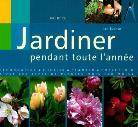 Jardiner pendant toute l'année - Ian Spence -  Hachette pratique GF - Livre
