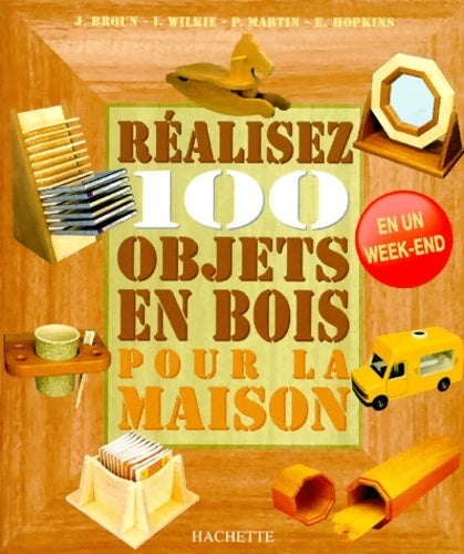 Livrenpoche : Réalisez 100 objets en bois pour la maison - Jeremy Broun - Livre