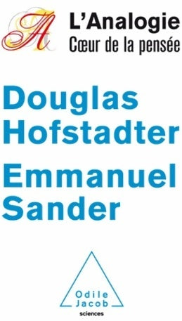 L'analogie, coeur de la pensée - Douglas Hofstadter, Emmanuel Sander - Livre