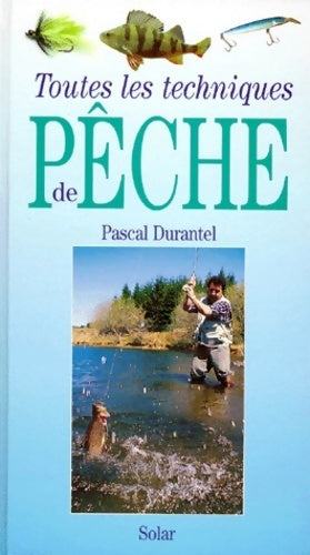 Livrenpoche : Toutes les techniques de pêche - Pascal Durantel - Livre