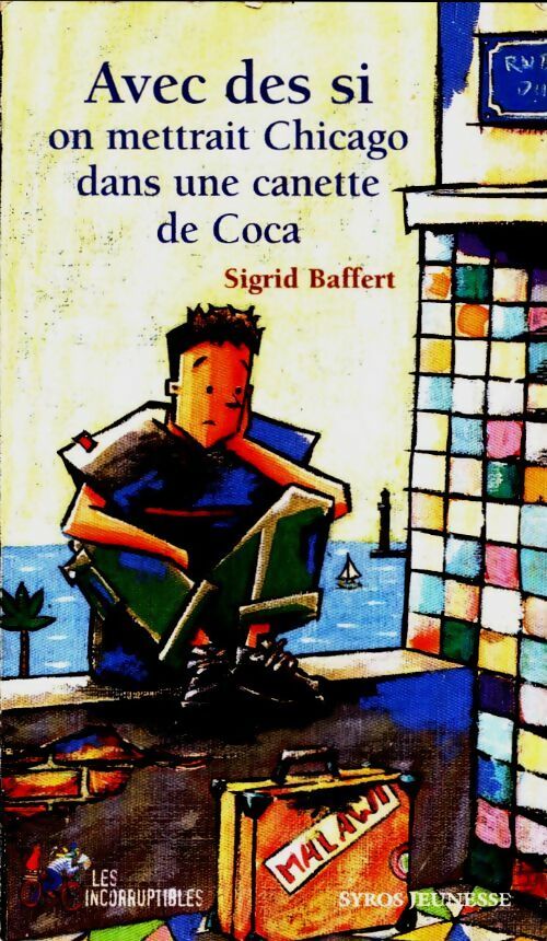 Livrenpoche : Avec des si on mettrait Chicago dans une canette de coca - Sigrid Baffert - Livre