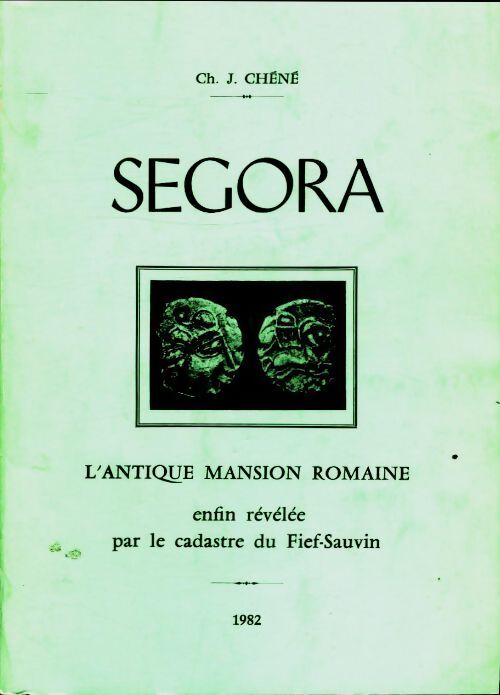 Livrenpoche : Segora. L'antique mansion romaine enfin révélée par le cadastre du fief-sauvin - Jules Chéné - Livre
