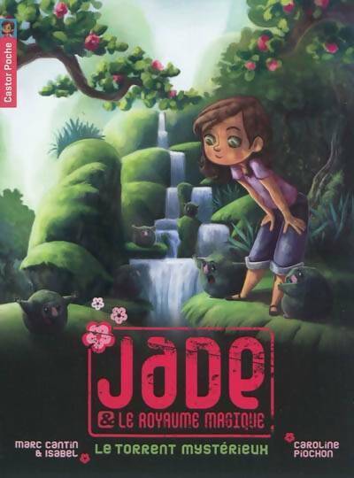 Jade & le royaume magique Tome III : Le torrent mystérieux - Marc Piochon -  Castor Poche - Livre