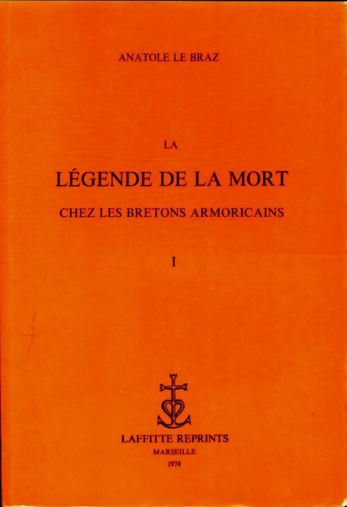 Livrenpoche : La légende de la mort chez les bretons armoricains Tome I - Anatole Le Braz - Livre