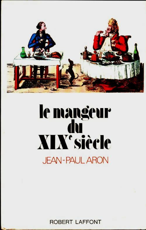Livrenpoche : Le mangeur du XIXe siècle - Jean-Paul Aron - Livre