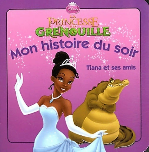 Livrenpoche : Princesse Tiana et ses amis - Disney - Livre