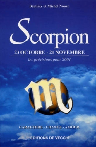 Livrenpoche : Scorpion. 23 octobre-21 novembre les prévision pour 2001 - Béatrice Noure - Livre