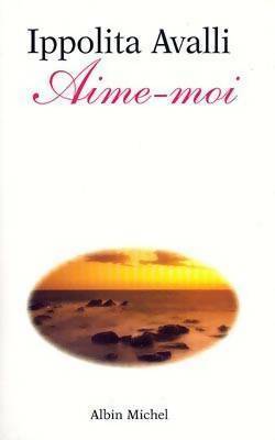 Livrenpoche : Aime-moi - Ippolita Avalli - Livre