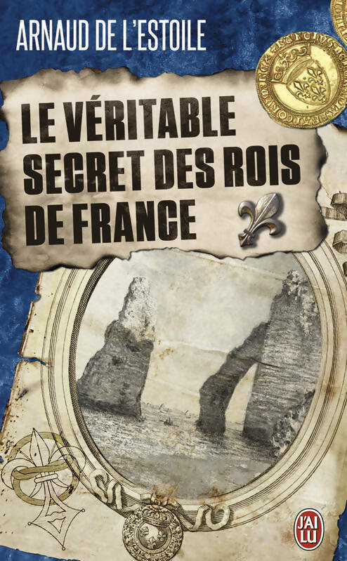 Livrenpoche : Le véritable secret des rois de France - Arnaud De L'Estoile - Livre
