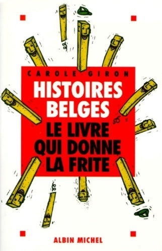 Livrenpoche : Histoires belges, le livre qui donne la frite - Carole Giron - Livre