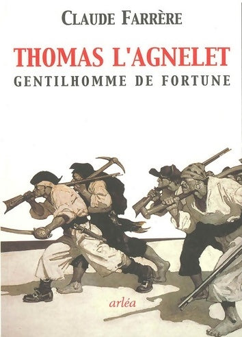 Thomas l'Agnelet, gentilhomme de fortune - Claude Farrère -  Arléa GF - Livre