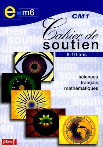 Cahier de soutien CM1. Sciences, français, mathématique - Marima Faivre D'acier -  E=M6 - Livre