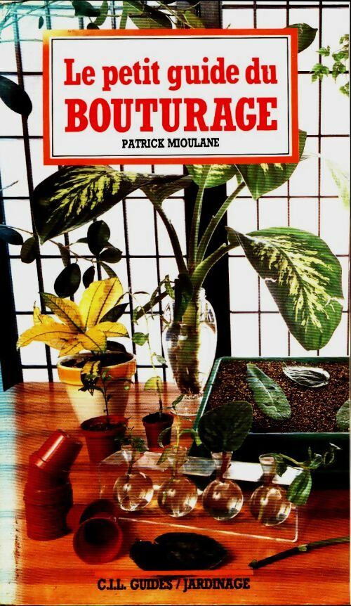 Livrenpoche : Le petit guide du bouturage - Patrick Mioulane - Livre