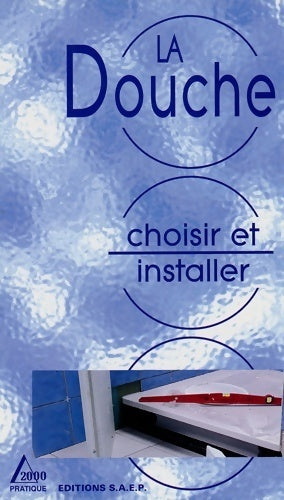 Livrenpoche : Choisir et installer sa douche - Alain Thiébaut - Livre