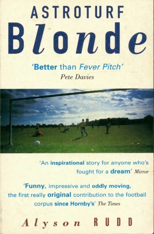 Livrenpoche : Astroturf blonde. Taking on the men at their own game - Alyson Rudd - Livre