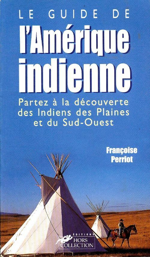 Le guide de l'Amérique indienne - Françoise Perriot - Livre