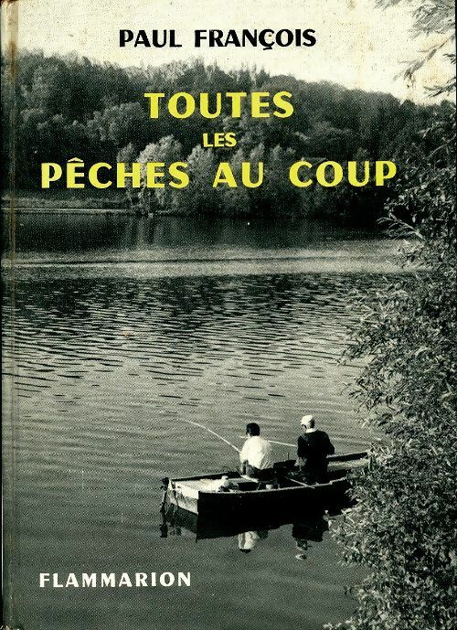 Livrenpoche : Toutes les pêches au coup - Paul François - Livre