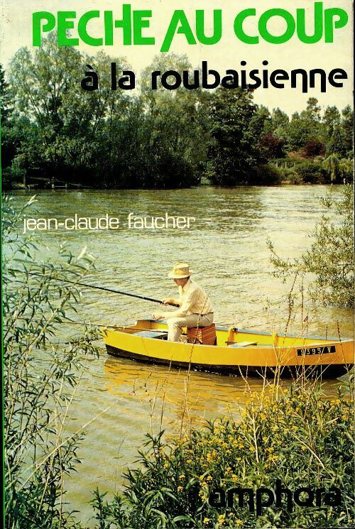 Livrenpoche : Pêche au coup à la roubaisienne - Jean-Claude Faucher - Livre
