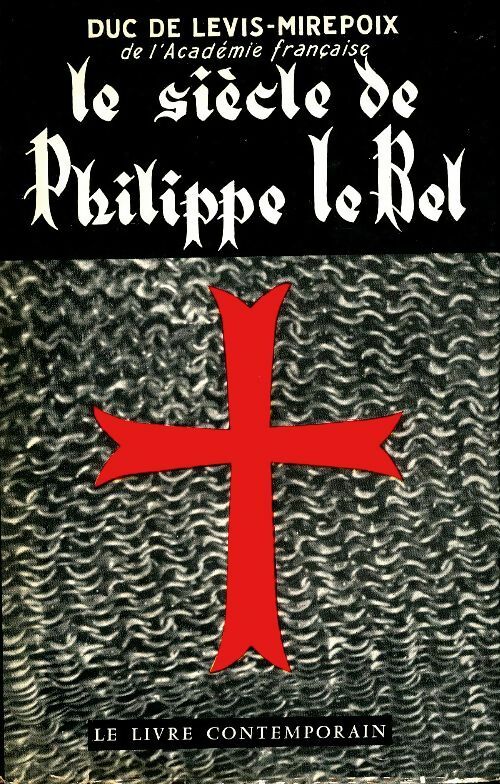 Livrenpoche : Le siècle de Philippe le bel - Duc De Levis Mirepoix - Livre