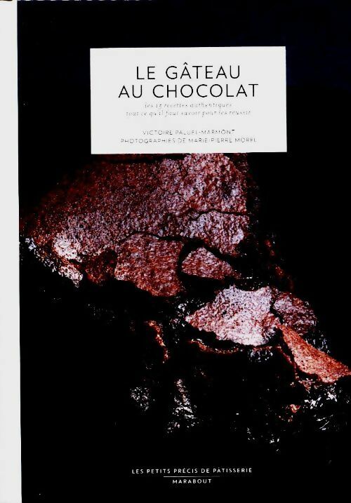 Le gâteau au chocolat - Victoire Paluel-Marmont -  Les petits précis de pâtisserie - Livre