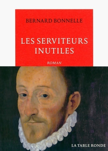 Livrenpoche : Les serviteurs inutiles - Bernard Bonnelle - Livre