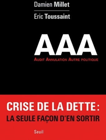 Livrenpoche : AAA. Audit. Annulation. Autre politique - Damien Millet - Livre