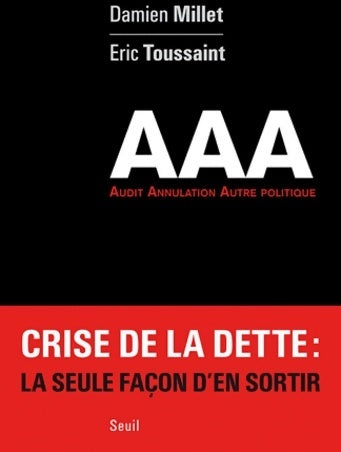 AAA. Audit. Annulation. Autre politique - Damien Millet -  Seuil GF - Livre