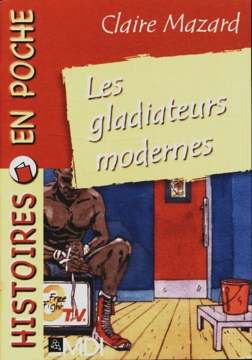 Livrenpoche : Les gladiateurs modernes - Claire Mazard - Livre