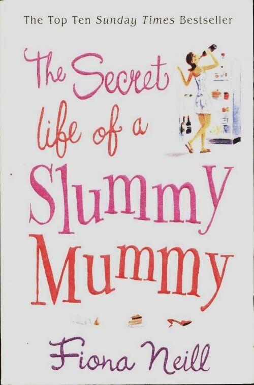 Livrenpoche : The secret life od a slummy mummy - Fiona Neill - Livre