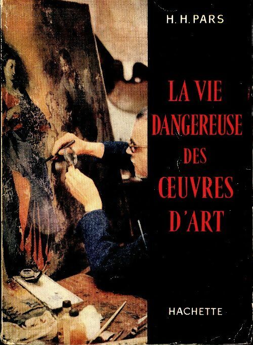 Livrenpoche : La vie dangereuse des oeuvres d'art - H.H Pars - Livre