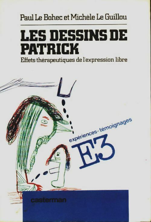 Les dessins de Patrick. Effets thérapeutiques de l'expression libre - Paul Le Bohec - Livre