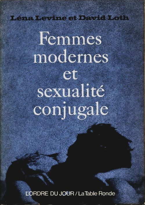Livrenpoche : Femmes modernes et sexualité conjugale - Léna Levine, David Loth - Livre