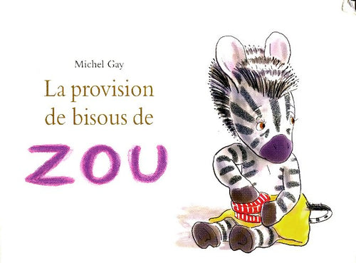 Livrenpoche : La provision de bisous de Zou - Michel Gay - Livre