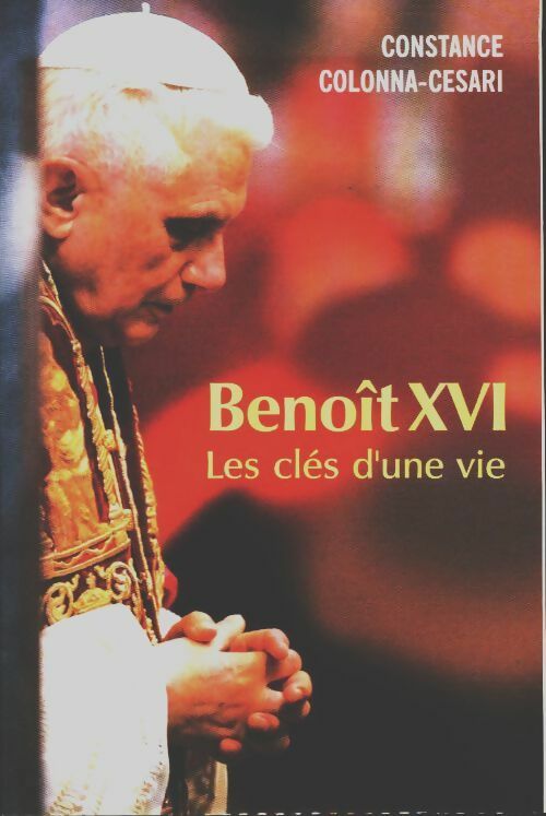 Livrenpoche : Benoît XVI. Les clés d'une vie - Constance Colonna-Cesari - Livre