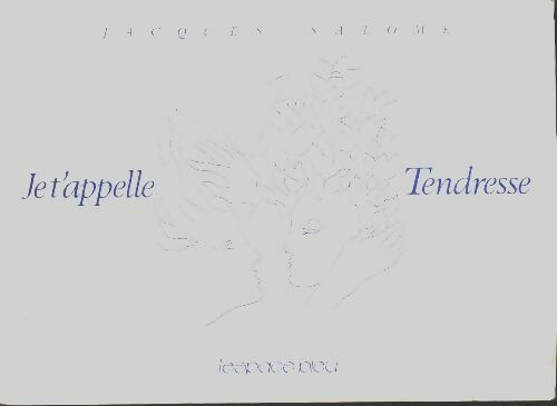 Livrenpoche : Je t'appelle Tendresse - Jacques Salomé - Livre
