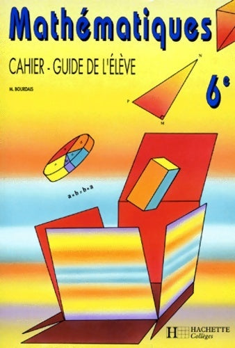 Livrenpoche : Mathématiques 6e. Cahier-guide de l'élève - M. Bourdais - Livre