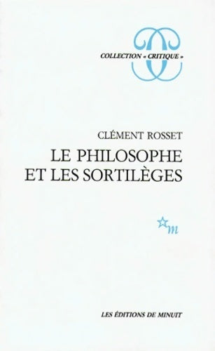 Livrenpoche : Le philosophe et les sortilèges - Clément Rosset - Livre
