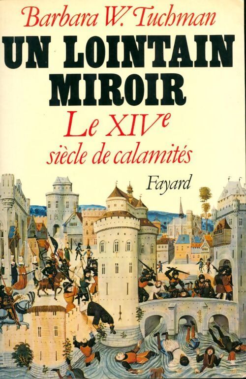 Livrenpoche : Un lointain miroir. Le XIVe siècle des calamités - Barbara W. Tuchman - Livre