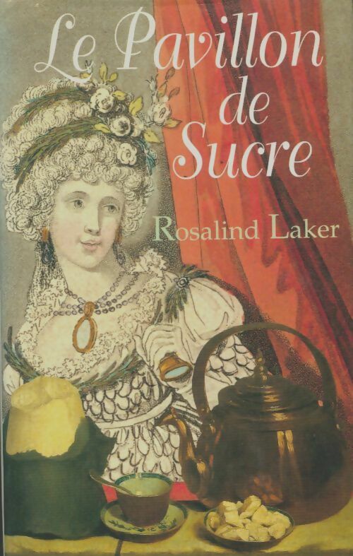 Livrenpoche : Le pavillon de sucre - Rosalind Laker - Livre